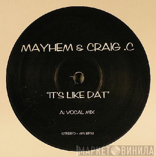DJ Mayhem, Craig C. - It's Like Dat