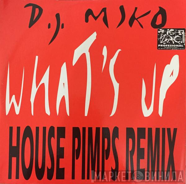 DJ Miko - What's Up (House Pimps Remix)