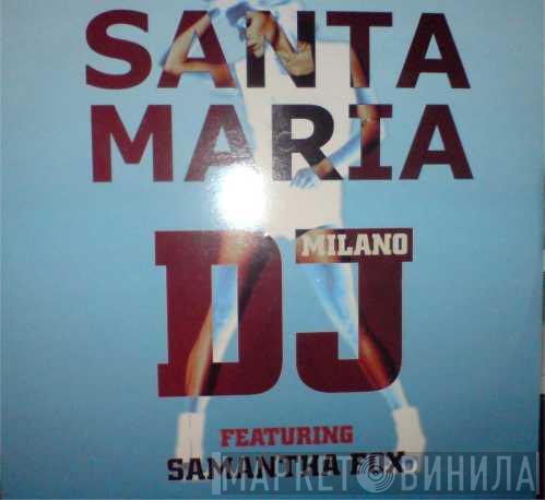 DJ Milano, Samantha Fox - Santa Maria