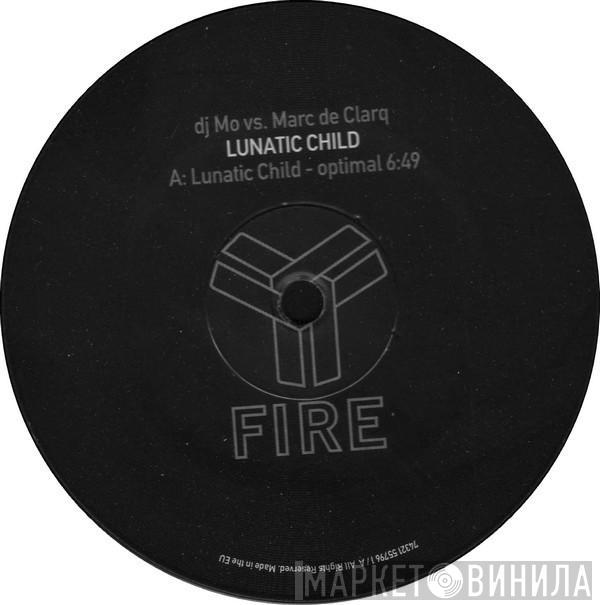 DJ Mo vs. Marc De Clarq - Lunatic Child