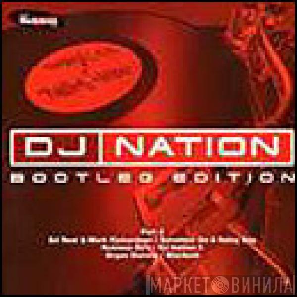  - DJ Nation Bootleg Edition Part 2