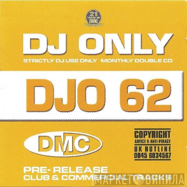  - DJ Only DJO 62