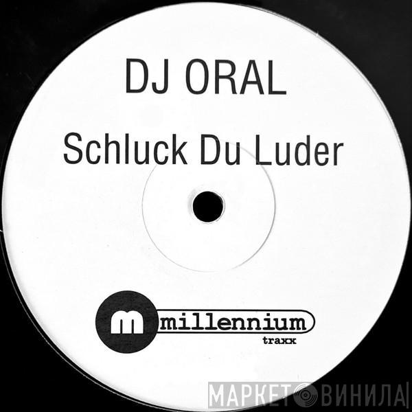 DJ Oral - Schluck Du Luder!