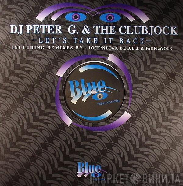 DJ Peter G. & The Clubjock - Let's Take It Back