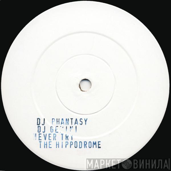  DJ Phantasy & DJ Gemini  - Never Try The Hippodrome