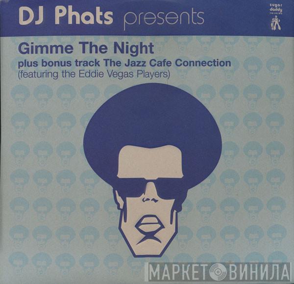 DJ Phats - Gimme The Night