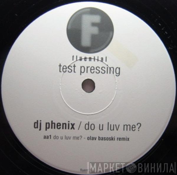 DJ Phenix - Do U Luv Me?
