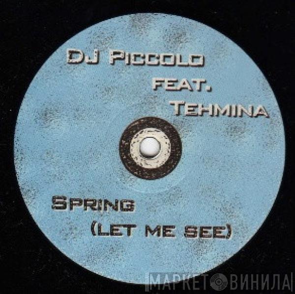 DJ Piccolo, Tehmina - Spring (Let Me See)