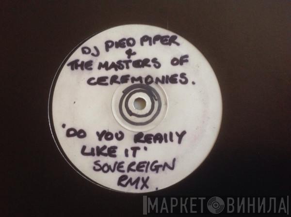  DJ Pied Piper & The Masters Of Ceremonies  - Do You Really Like It (Sovereign Remixes)