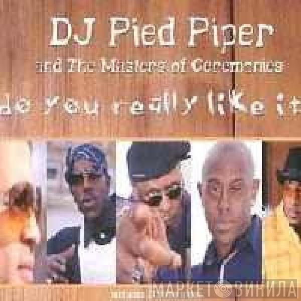  DJ Pied Piper & The Masters Of Ceremonies  - Do You Really Like It?