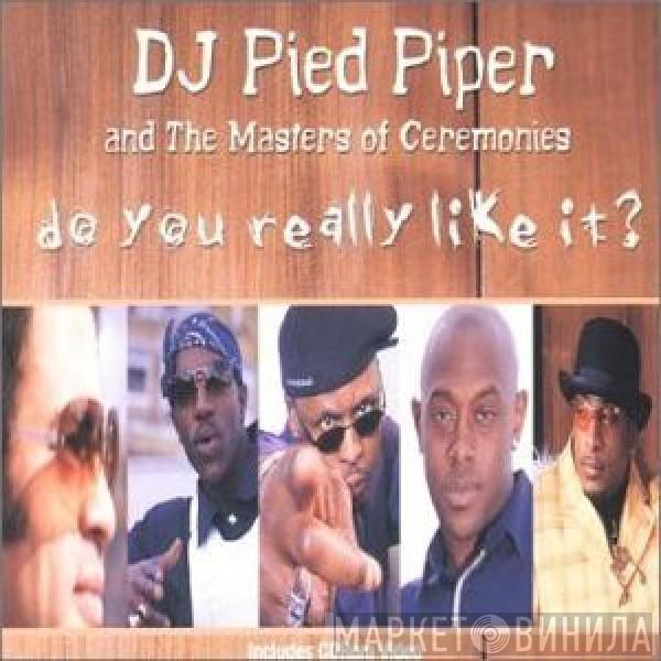  DJ Pied Piper & The Masters Of Ceremonies  - Do You Really Like It?