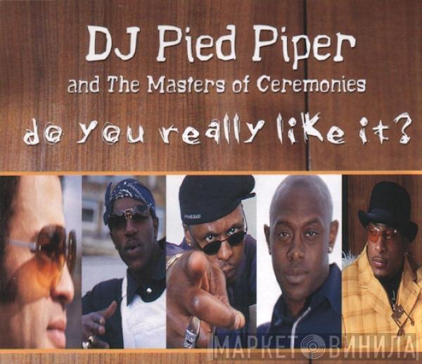 DJ Pied Piper & The Masters Of Ceremonies - Do You Really Like It?