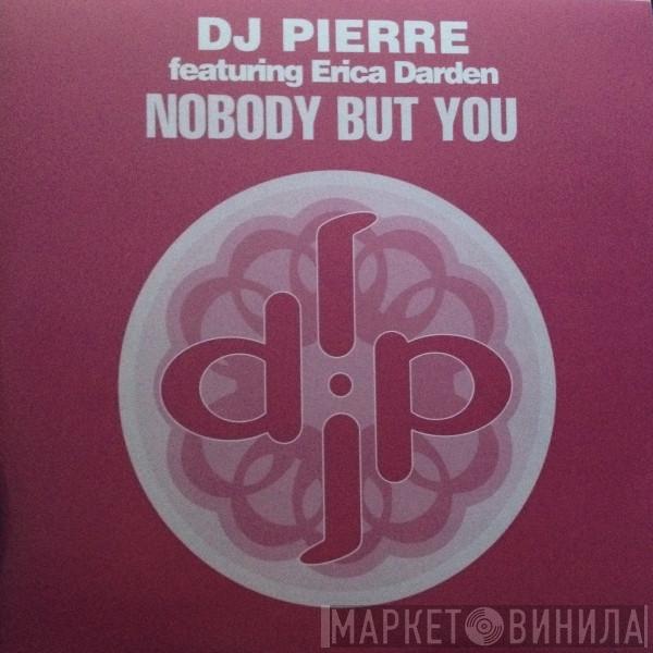 DJ Pierre, Erica Darden - Nobody But You