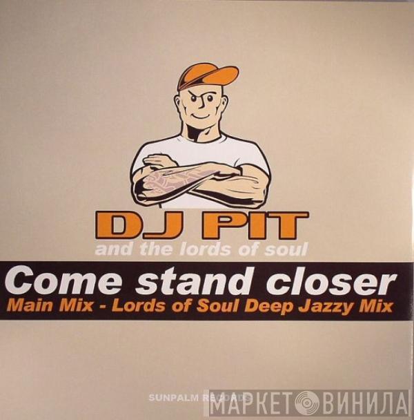 DJ Pit, Lords Of Soul - Come Stand Closer