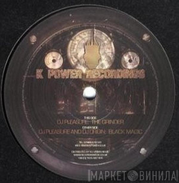 DJ Pleasure , DJ Pleasure & DJ Origin - The Grinder / Black Magic