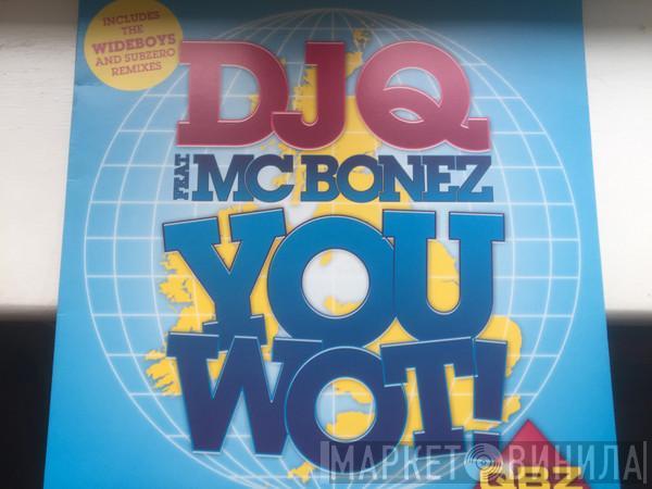 DJ Q , MC Bonez - You Wot!
