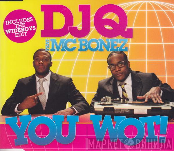 DJ Q , MC Bonez - You Wot!
