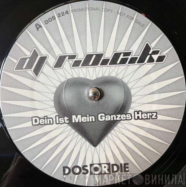 DJ R.O.C.K. - Dein Ist Mein Ganzes Herz