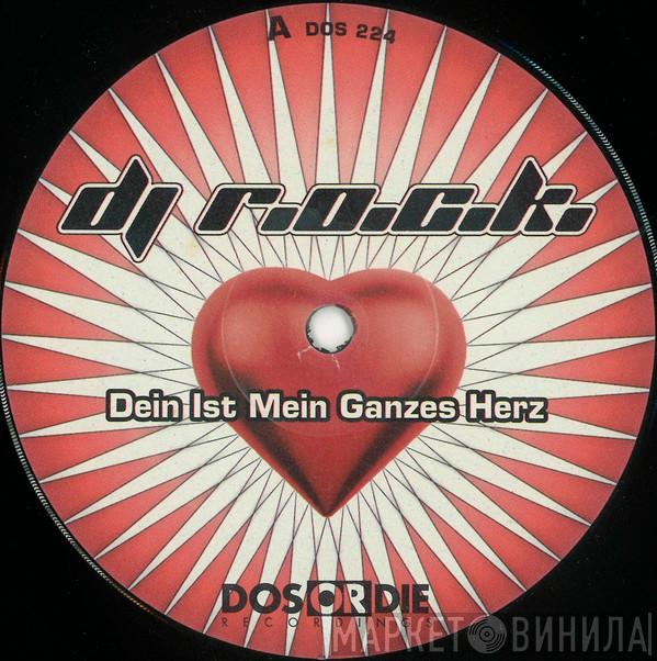 DJ R.O.C.K. - Dein Ist Mein Ganzes Herz