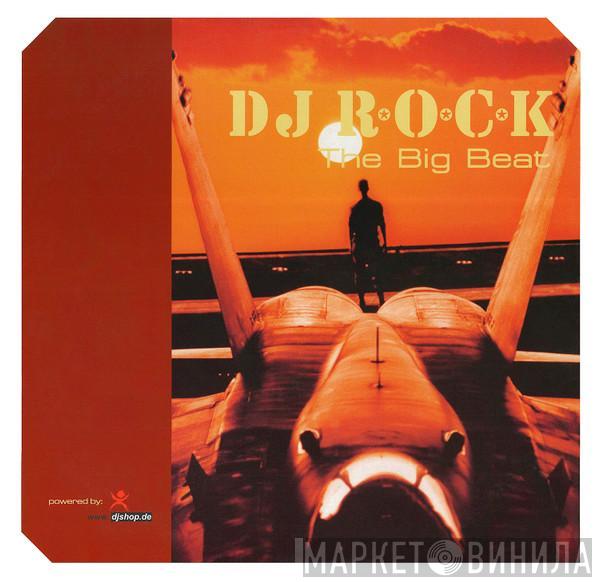 DJ R.O.C.K. - The Big Beat