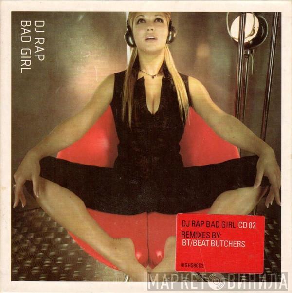 DJ Rap - Bad Girl