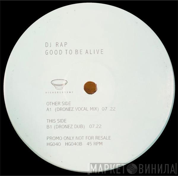 DJ Rap - Good To Be Alive (Dronez Remixes)