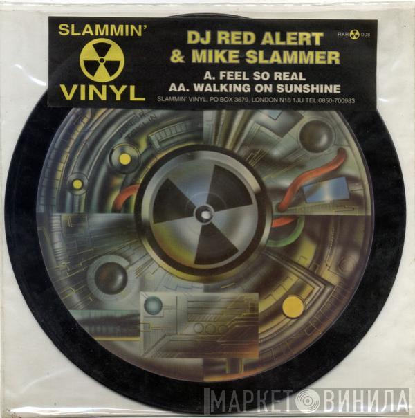  DJ Red Alert & Mike Slammer  - Feel So Real / Walking On Sunshine