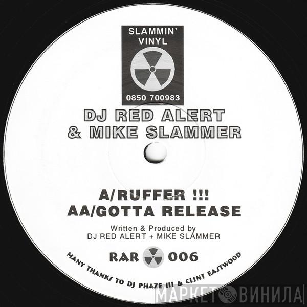 DJ Red Alert & Mike Slammer - Ruffer !!! / Gotta Release