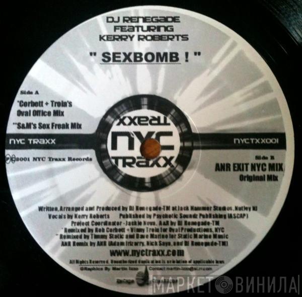 DJ Renegade , Kerry Roberts - Sexbomb!