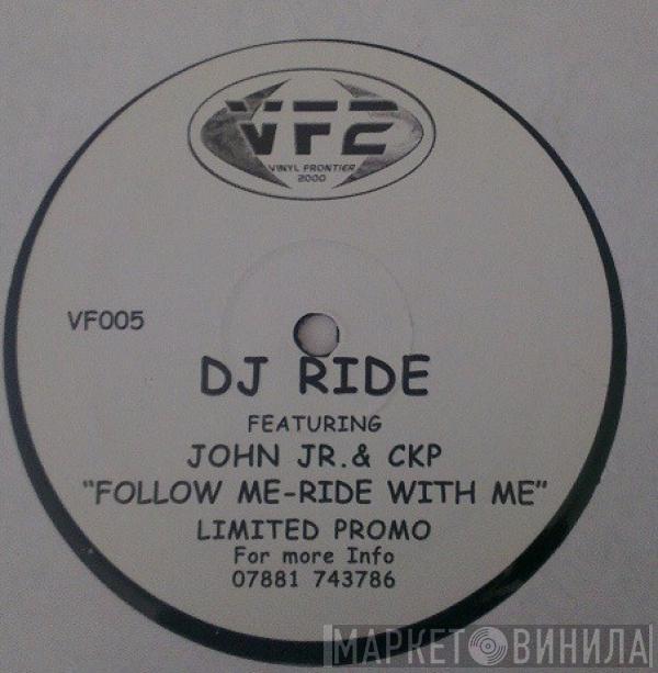 DJ Ride, John Junior, CKP - Follow Me / Ride With Me