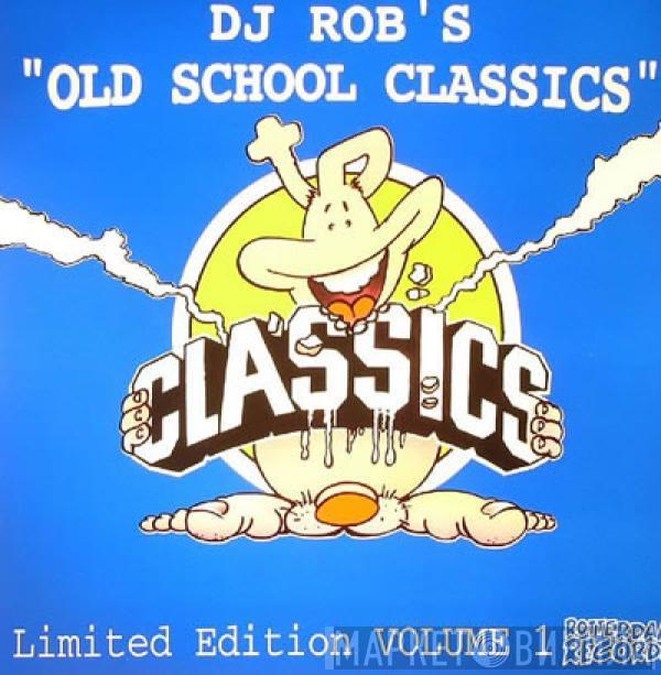  - DJ Rob's Old School Classics Limited Edition Volume 1