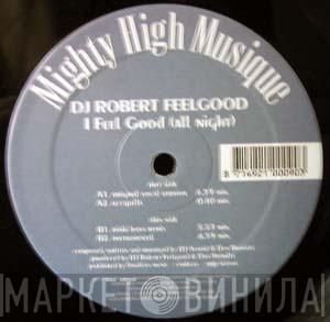 DJ Robert Feelgood  - I Feel Good (All Night)