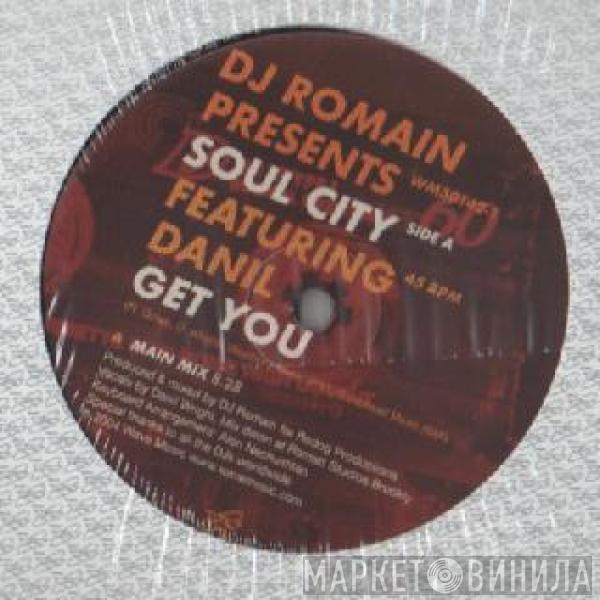 DJ Romain, Soul City , Danil Wright - Get You