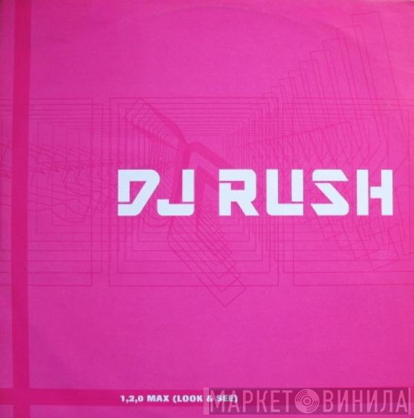 DJ Rush - 1,2,0, Max (Look & See)