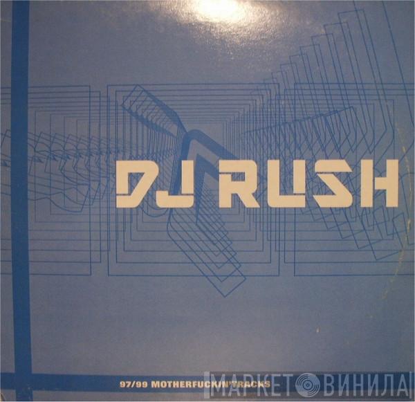 DJ Rush - 97/99 Motherfuckin'tracks