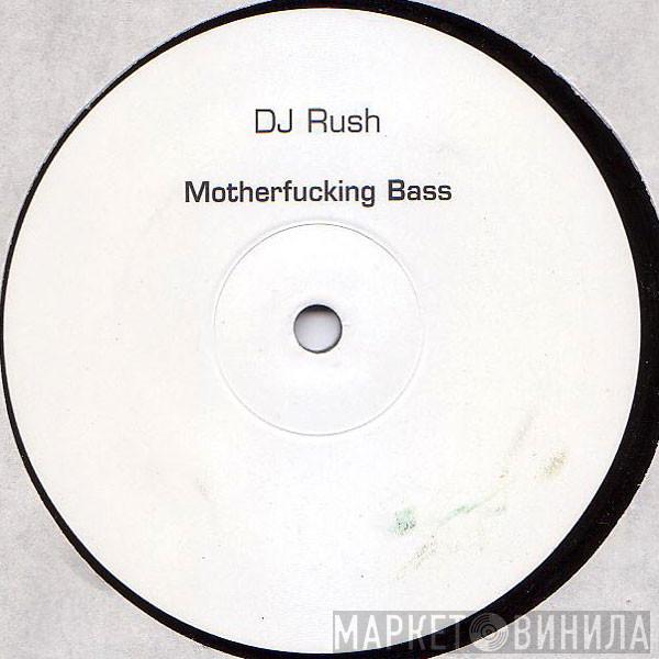 DJ Rush - Motherfucking Bass