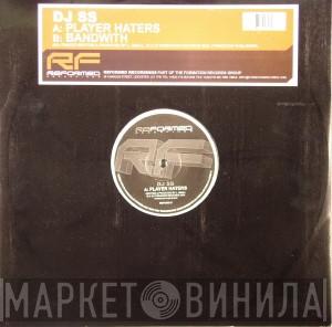DJ SS - Player Haters / Bandwidth