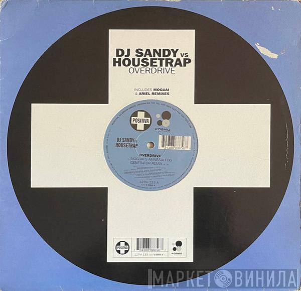 DJ Sandy , Housetrap - Overdrive