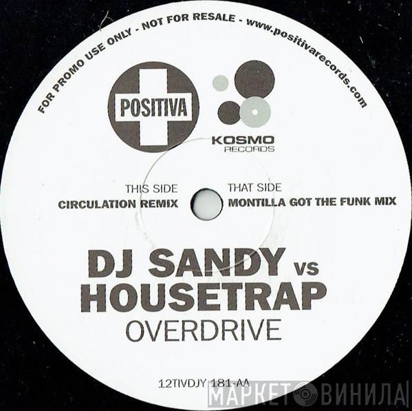 DJ Sandy , Housetrap - Overdrive