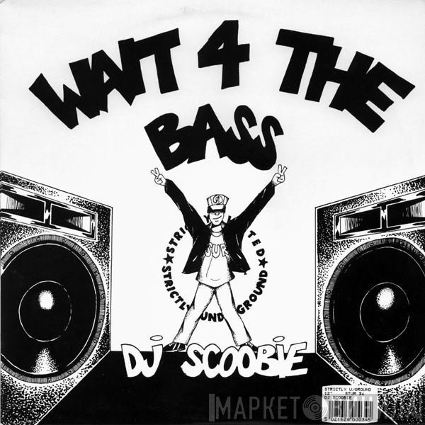 DJ Scoobie - Wait 4 The Bass