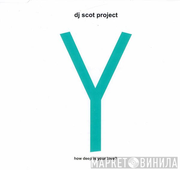 DJ Scot Project - Y (How Deep Is Your Love?)