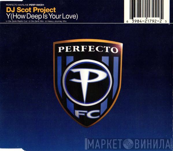 DJ Scot Project - Y (How Deep Is Your Love)