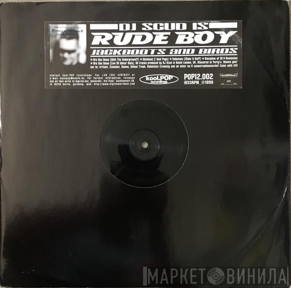 DJ Scud, Rude Boy  - Jackboots And Birds