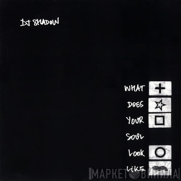 DJ Shadow - What Does Your Soul Look Like