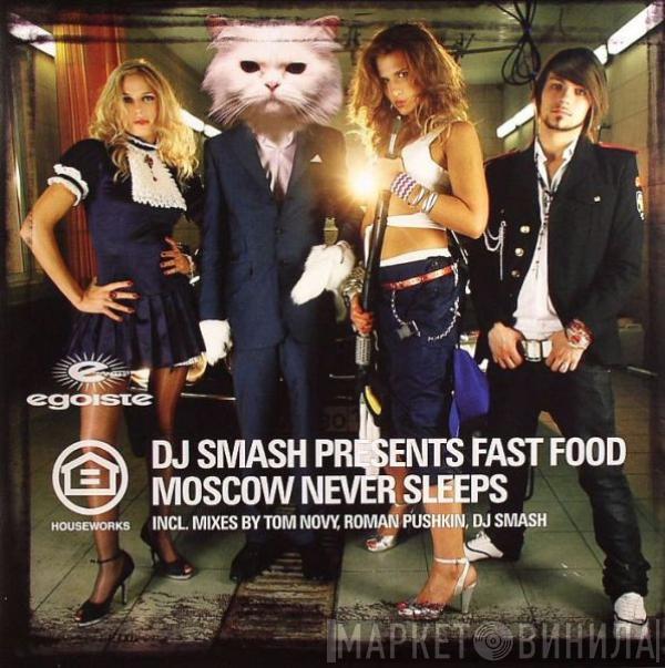 DJ Smash , Fast Food  - Moscow Never Sleeps