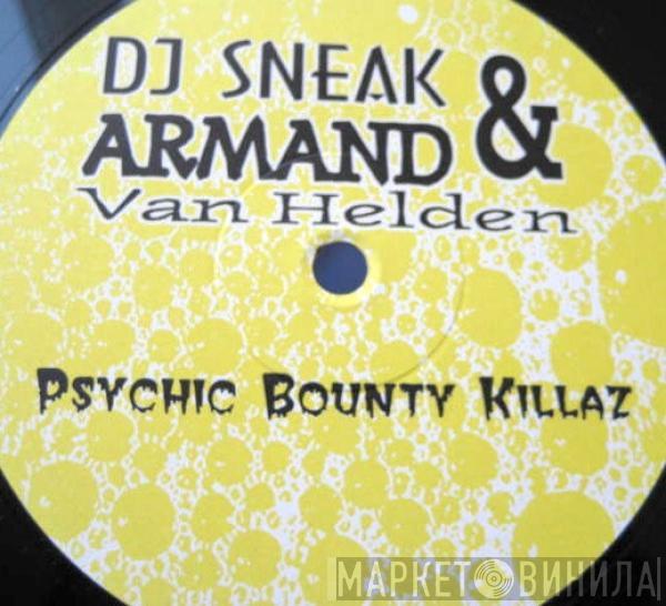 DJ Sneak, Armand Van Helden - Psychic Bounty Killaz