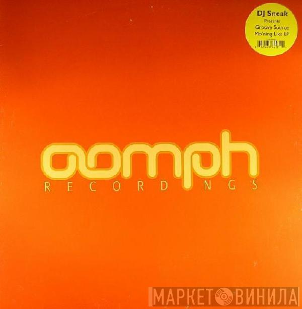DJ Sneak, Groove Source - Mo'ning Liks EP