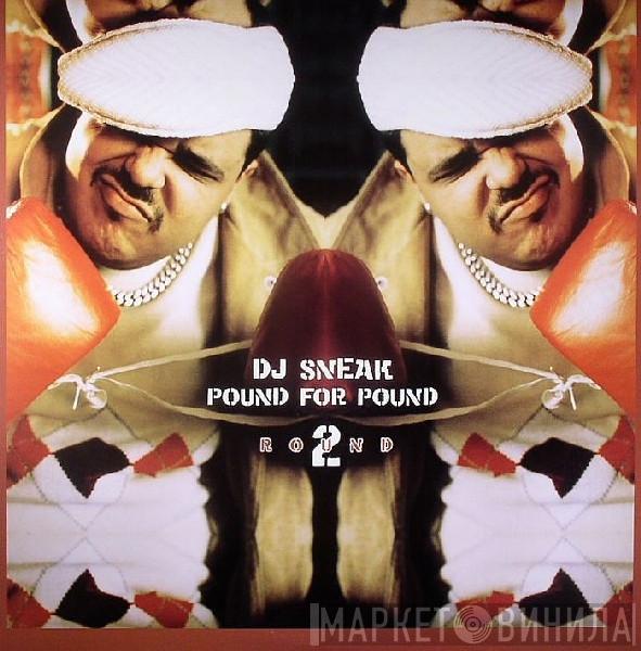 DJ Sneak - Pound For Pound Round 2
