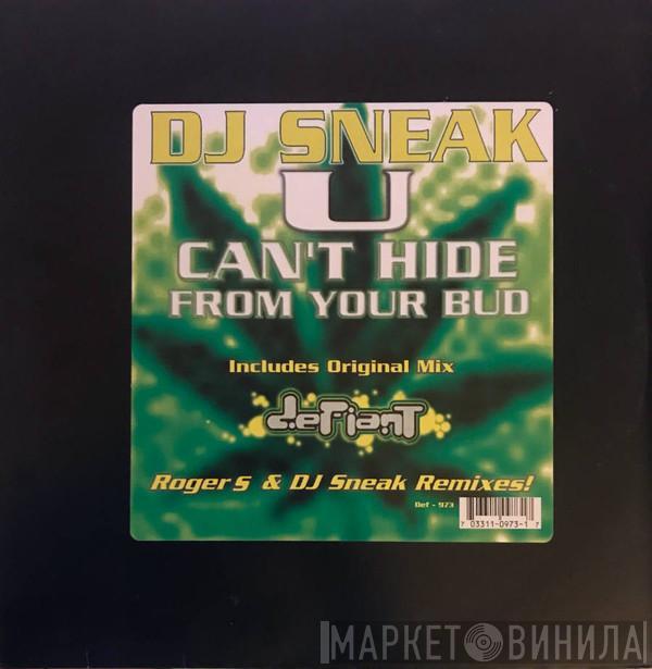 DJ Sneak - U Can't Hide From Your Bud