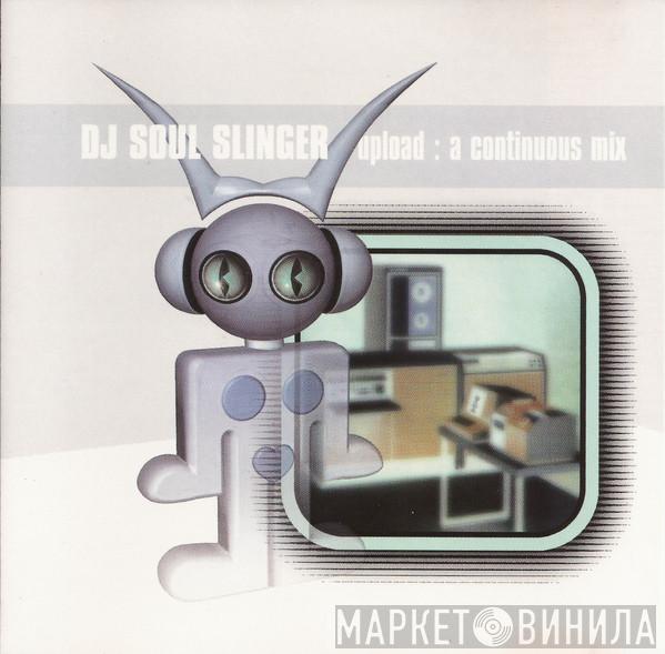 DJ Soul Slinger - Upload: A Continuous Mix